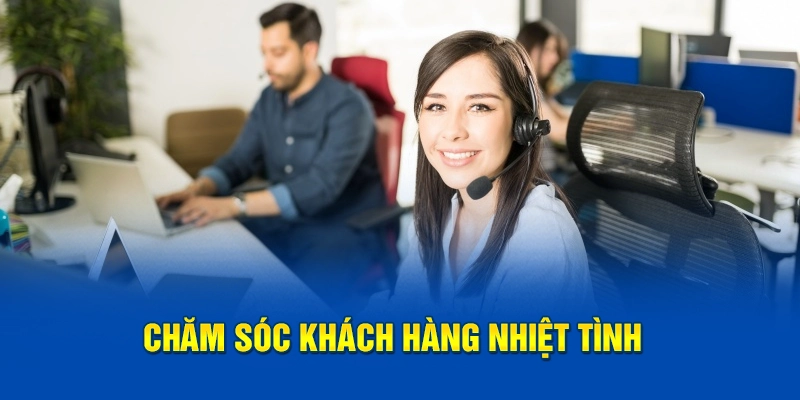 Chăm sóc khách hàng nhiệt tình