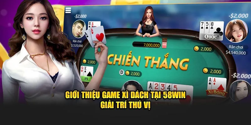 Giới thiệu game xì dách tại 58win giải trí thú vị