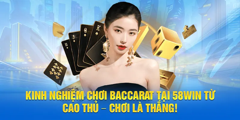 Kinh Nghiệm Chơi Baccarat Từ Cao Thủ – Chơi Là Thắng!