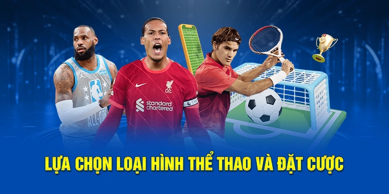 Lựa chọn loại hình thể thao và đặt cược