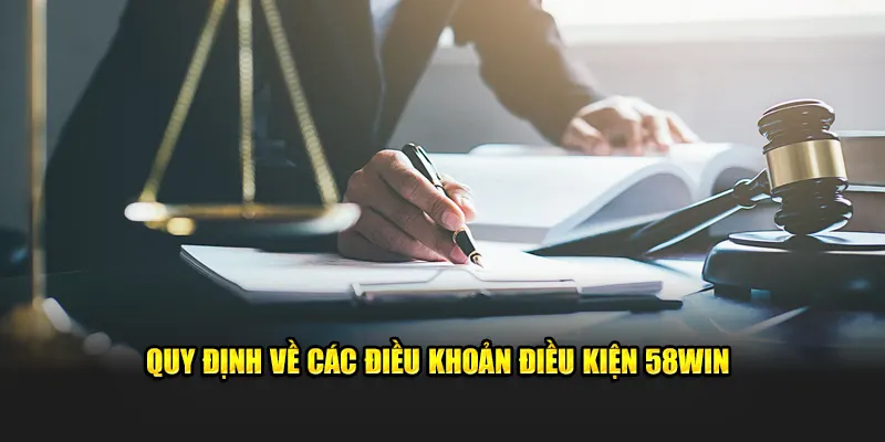 Quy định về các điều khoản điều kiện 58win