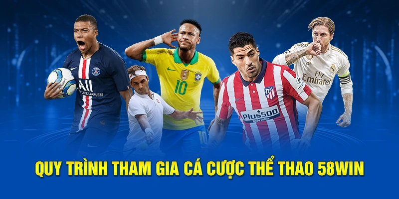 Quy trình tham gia cá cược thể thao 58win