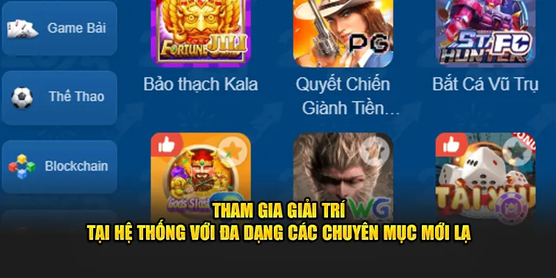 Tham gia giải trí tại hệ thống với đa dạng chuyên mục mới lạ