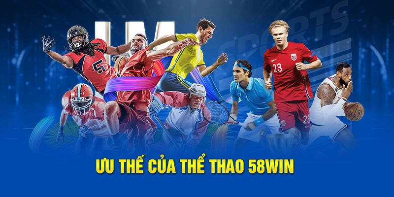 Ưu thế của Thể Thao 58win